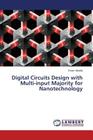 Digital Circuits Design with Multi-input Majority for Nanotechnology By Alkaldy Esam Cover Image