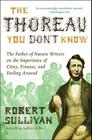 The Thoreau You Don't Know: The Father of Nature Writers on the Importance of Cities, Finance, and Fooling Around By Robert Sullivan Cover Image