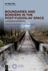 Boundaries and Borders in the Post-Yugoslav Space Cover Image