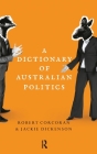 A Dictionary of Australian Politics By Jackie Dickenson Cover Image