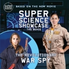 The Revolutionary War Spy: Super Science Showcase: The Movie By Holbrook Patton, Austin Hammock (Photographer) Cover Image
