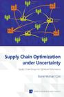 Supply Chain Optimization under Uncertainty By Barrie Michael Cole Cover Image
