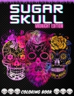Sugar Skull Midnight Edition Coloring Book: Over 50 Stress Relieving Skull Design for Adults Fun and Relaxation Patterns By Moriel Shuriel Cover Image