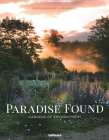 Paradise Found: Gardens of Enchantment By Clive Nichols Cover Image