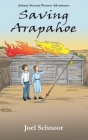Saving Arapahoe By Joel F. Schnoor Cover Image