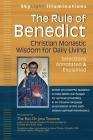 The Rule of Benedict: Christian Monastic Wisdom for Daily Living--Selections Annotated & Explained (SkyLight Illuminations) By Jane Tomaine (Commentaries by) Cover Image