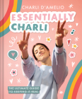 Essentially Charli: The Ultimate Guide to Keeping It Real By Charli D'Amelio Cover Image