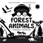 I See Forest Animals: Bilingual (English / German) (Englisch / Deutsch) A Newborn Black & White Baby Book (High-Contrast Design & Patterns) By Lauren Dick Cover Image