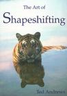 The Art of Shapeshifting By Ted Andrews Cover Image