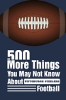 500 More Things You May Not Know About Pittsburgh Steelers Football: Gifts For A Steelers Fan By Edgardo Haack Cover Image