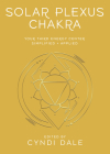 Solar Plexus Chakra: Your Third Energy Center Simplified and Applied Cover Image