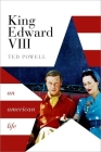 King Edward VIII: An American Life By Ted Powell Cover Image
