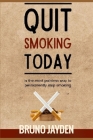 Quit Smoking Today by Bruno Jayden: The Explicit Tips, Strategies, Techniques for Quitting Smoking By Nathan Junior Cover Image