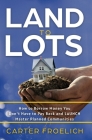 Land to Lots: How to Borrow Money You Don't Have to Pay Back and LAUNCH Master Planned Communities By Carter Froelich Cover Image