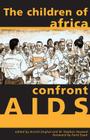 Children Of Africa Confront AIDS: From Vulnerability To Possibility (Ohio RIS Africa Series #80) By Arvind Singhal (Editor), Steve Howard (Editor), Farid Esack (Foreword by) Cover Image