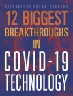 12 Biggest Breakthroughs in COVID-19 Technology By Janie Scheffer Cover Image