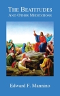 The Beatitudes and Other Meditations By Edward F. Mannino Cover Image