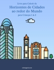 Livro para Colorir de Horizontes de Cidades ao redor do Mundo para Crianças 1 & 2 By Nick Snels Cover Image