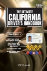 The Ultimate California Drivers HandBook: A Study and Practice Manual on Getting your Driver's License, Practice Test Questions and Answers, Insurance Cover Image