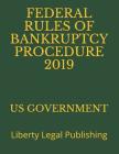 Federal Rules of Bankruptcy Procedure 2019: Liberty Legal Publishing Cover Image