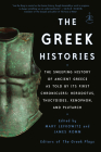The Greek Histories: The Sweeping History of Ancient Greece as Told by Its First Chroniclers: Herodotus, Thucydides, Xenophon, and Plutarch By Mary Lefkowitz (Editor), James Romm (Editor) Cover Image