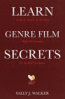Learn Genre Film Secrets: From 11 Genres in 22 Films with 24 Concepts to In-Depth Romance Cover Image