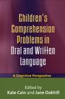 Children's Comprehension Problems in Oral and Written Language: A Cognitive Perspective (Challenges in Language and Literacy) By Kate Cain, DPhil (Editor), Jane Oakhill, DPhil (Editor) Cover Image