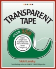 Transparent Tape: Over 350 Super, Simple, and Surprising Uses You've Probably Never Thought of By Vicki Lansky Cover Image
