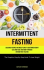 Intermittent Fasting: Delicious Recipes And Meal Plans To Sustained Weight Loss And Heal Your Body Through Intermittent Fasting (The Complet By Krzysztof Stephenson Cover Image