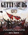Gettysburg: The True Account of Two Young Heroes in the Greatest Battle of the Civil War By Iain C. Martin Cover Image