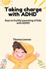 Taking charge with ADHD: adhd raising an explosive child with a fast mind By Thomas Lennon Cover Image