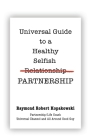 Universal Guide to a Healthy Selfish Relationship/Partnership Cover Image
