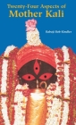 Twenty-Four Aspects of Mother Kali By Babaji Bob Kindler Cover Image