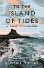 To the Island of Tides: A Journey to Lindisfarne By Alistair Moffat Cover Image