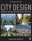 City Design: Modernist, Traditional, Green and Systems Perspectives By Jonathan Barnett Cover Image