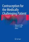Contraception for the Medically Challenging Patient By Rebecca H. Allen (Editor), Carrie A. Cwiak (Editor) Cover Image