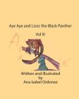 Aye Aye and Licec the Black Panther: Vol III By Ana Isabel Ordonez Cover Image