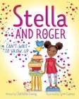 Stella and Roger Can't Wait to Grow Up By Clothilde Ewing, Lynn Gaines (Illustrator) Cover Image