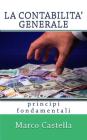 La Contabilità Generale: Principi Fondamentali By Marco Castella Cover Image