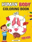Human Body Coloring Book for Kids: Anatomy Coloring Book for Kids, The Human Anatomy Coloring Book to Learn and Understand Human Organs Cover Image