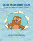 Specs of Spectacle Island: A story of an island from trash to treasure By Donna M. Keefe, Amber Leigh Luecke (Illustrator) Cover Image