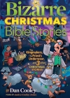 Bizarre Christmas Bible Stories: The Kingmakers, The Priest's Underwear, and 3 other Christmas Stories By Dan Cooley Cover Image