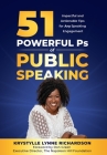 51 Powerful Ps of Public Speaking: Impactful and Actionable Tips for Any Speaking Engagement By Krystylle Lynne Richardson, Dawn Bates (Other), Don Green (Foreword by) Cover Image