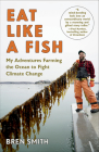 Eat Like a Fish: My Adventures Farming the Ocean to Fight Climate Change Cover Image