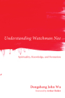 Understanding Watchman Nee By Dongsheng John Wu Cover Image