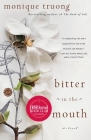 Bitter in the Mouth: A Novel By Monique Truong Cover Image