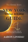 New York Total Eclipse Guide: Official Commemorative 2024 Keepsake Guidebook (2024 Total Eclipse Guide) By Aaron Linsdau Cover Image