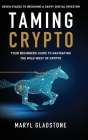 Taming Crypto: Your Beginner's Guide to Navigating the Wild West of Crypto Cover Image