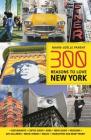 300 Reasons to Love New York By Marie-Joëlle Parent Cover Image