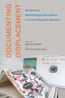 Documenting Displacement: Questioning Methodological Boundaries in Forced Migration Research (McGill-Queen's Refugee and Forced Migration Studies Series #7) By Katarzyna Grabska (Editor), Christina R. Clark-Kazak (Editor) Cover Image